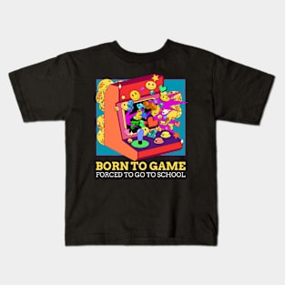 Born To Game, Forced To Go To School Kids T-Shirt